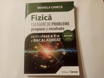 M.CHIRITA-FIZICA-CULEGERE DE PROBLEME PROPUSE ȘI REZOLVATE PT. CLASA A X-A foto