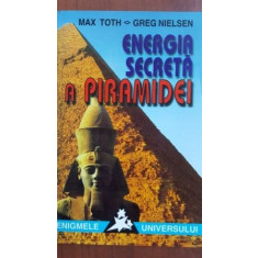 Energia secreta a piramidei- Max Toth, Greg Nielsen
