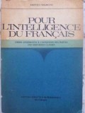 Pour L&#039;Intelligence du Francais - Aristita Negreanu, Didactica si Pedagogica, 1977, Franceza, Carte Limba Franceza