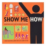 Carte Show Me How - Ghid Practic Pas cu Pas, Ilustrat, Inspiratie Moderna