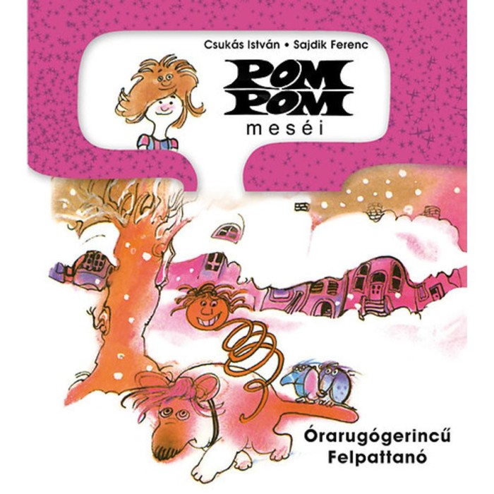 Pom Pom mes&eacute;i - &Oacute;rarug&oacute;gerincű Felpattan&oacute; - Pom Pom mes&eacute;i 10. - Csuk&aacute;s Istv&aacute;n