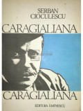 Serban Cioculescu - Caragialiana (Editia: 1987)