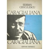 Serban Cioculescu - Caragialiana (Editia: 1987)