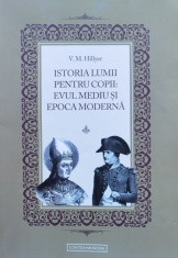 Istoria Moderna Pentru Copii: Evul Mediu Si Epoca Moderna - V. M. Hillyer , D341