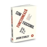 Cum functioneaza fascismul &ndash; Jason Stanley