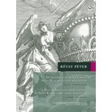 A Magyar Kir&aacute;lys&aacute;g Birodalm&aacute;r&oacute;l &eacute;s Szent Koron&aacute;j&aacute;r&oacute;l sz&oacute;l&oacute; h&eacute;t sz&aacute;zad (I-II. k&ouml;tet) - R&eacute;vay P&eacute;ter