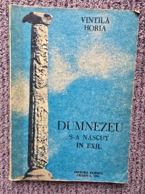 Dumnezeu s-a nascut in exil - Vintila Horia, 1991, 208 pagini, stare buna foto