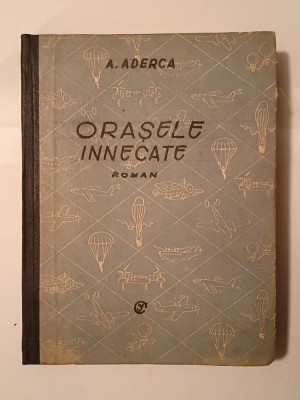 F. Aderca - Orașele &amp;icirc;nnecate (roman) (Ed. Vremea, prima ediție) foto