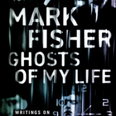 Ghosts of My Life: Writings on Depression, Hauntology and Lost Futures