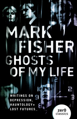 Ghosts of My Life: Writings on Depression, Hauntology and Lost Futures foto