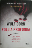 Follia profonda &ndash; Wulf Dorn (editie in limba italiana)