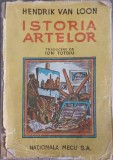 Istoria Artelor - Hendrik Van Loon, 1945, Mecu, 778 pagini, Coperta Cartonata, Carte Veche