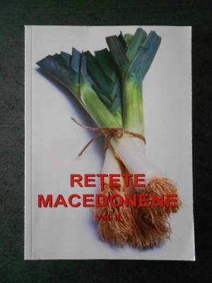 LIANA DUMITRESCU - RETETE MACEDONENE volumul 2 foto