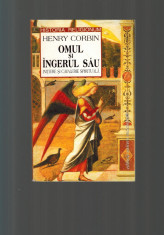 Henry Corbin - Omul si ingerul sau, initiere si cavalerie spirituala foto