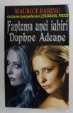 FANTOMA UNEI IUBIRI DAPHNE ADEANE de MAURICE BARING , 2015