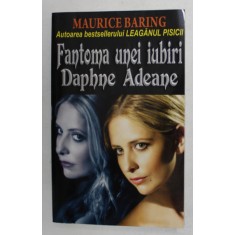 FANTOMA UNEI IUBIRI DAPHNE ADEANE de MAURICE BARING , 2015