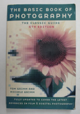 THE BASIC BOOK OF PHOTOGRAPHY - THE CLASSIC GUIDE by TOM GRIMM and MICHELE GRIMM , 2003 foto