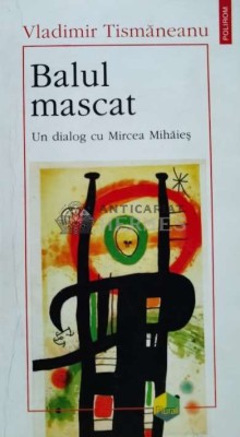 Balul mascat. Un dialog cu Mircea Mihaies (AQ131) foto