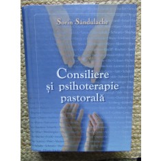 CONSILIERE SI PSIHOTERAPIE PASTORALA de SORIN SANDULACHE , 2009