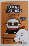 TIMMY FAILURE - THE BOOK YOU &#039; RE NOT SUPPOSED TO HAVE by STEPHAN PASTIS , 2016