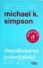 Cartea Descatusarea potentialului, Autor Michael K. Simpson, Editura Curtea Veche, Dezvoltare Personala, Brosata, 2017