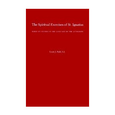 Spiritual Exercises of St. Ignatius: Based on Studies in the Language of the Autograph