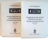 UN DECENIU DE LUPTA IN EXIL IN SLUJBA NEAMULUI SI LEGIUNII , VOLUMELE I - II de FAUST BRADESCU , 1997