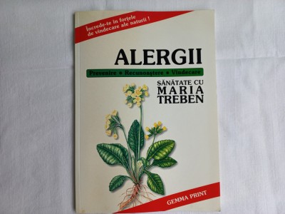 ALERGII. PREVENIRE, RECUNOASTERE, VINDECARE - MARIA TREBEN. Editia a II-a foto