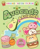 Avocado &amp;amp; Friends: Kawaii Activity Fun (with Over 200 Stickers!)