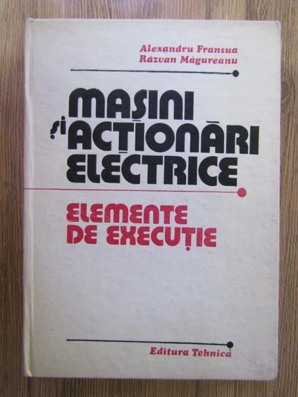 Al. Fransua - Masini si actionari electrice. Elemente de executie