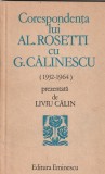 LIVIU CALIN - CORESPONDENTA LUI AL. ROSETTI CU G. CALINESCU ( 1932 - 1964 )