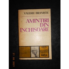 VALERIU BRANISTE - AMINTIRI DIN INCHISOARE