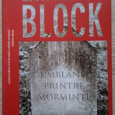 Lawrence Block / UMBLÂND PRINTRE MORMINTE (Colecția Crime Scene Press)