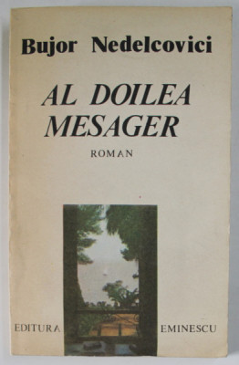 AL DOILEA MESAGER , roman de BUJOR NEDELCOVICI , 1991 , DEDICATIE * foto