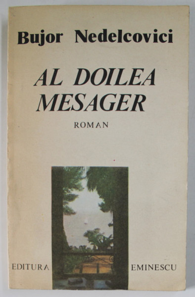 AL DOILEA MESAGER , roman de BUJOR NEDELCOVICI , 1991 , DEDICATIE *