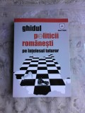 GHIDUL POLITICII ROMANESTI PE INTELESUL TUTUROR