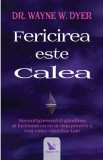 Fericirea este calea - Wayne W. Dyer - Editura ForYou