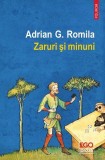Zaruri şi minuni - Paperback brosat - Adrian G. Romila - Polirom