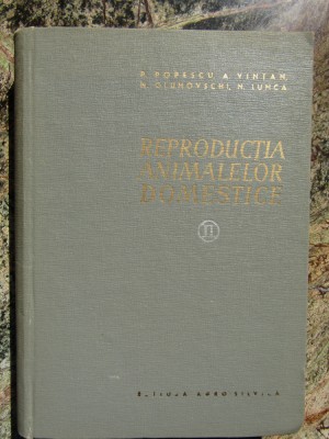 REPRODUCTIA ANIMALELOR DOMESTICE -vol 2 P. POPESCU, A. VINTAN... foto