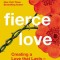 Fierce Love: Creating a Love That Lasts---One Conversation at a Time