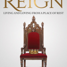 Called to Reign: Living and Loving from a Place of Rest