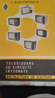 Instructiuni de folosire televizoare cu circuite integrate foto