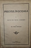 PREOTUL IN SCOALA - LECTII DIN MICUL CATEHISM DE PR.MIHAI SALAGIAN , ORADEA , 1934