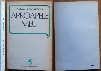 Tania Lovinescu , Aproapele meu , roman , 1979 , editia 1 cu autograf foto