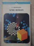 Spre Roman - Garabet Ibraileanu, Studii si Articole, Minerva 1974, Beletristica Biografii