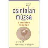Csintalan M&uacute;zsa avagy a nevet&eacute;s reg&eacute;nye a F&ouml;ld nevezetű bolyg&oacute;n - Sz&aacute;vai G&eacute;za