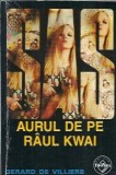 Aurul de pe Raul Kwai Gerard de Villiers Editura Tinerama 2005 175 pagini Editie Colectie Carti Literatura Straina