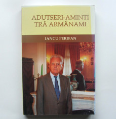 ADUTSERI - AMINTI TRA ARMANAMI - Iancu Perifan foto