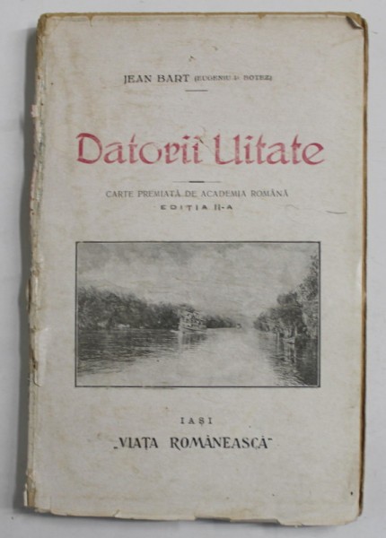 DATORII UITATE de JEAN BART ( EUGENIU D . BOTEZ ) , EDITIA II , 1921