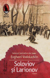 Soloviov și Larionov - Paperback brosat - Evgheni Vodolazkin - Humanitas Fiction